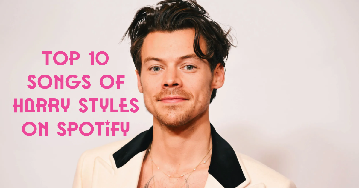 Top 10 Songs of Harry Styles on Spotify